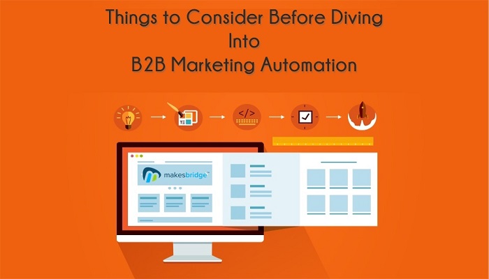 Top 5 Things to Consider Before Diving Into B2B Marketing Automation